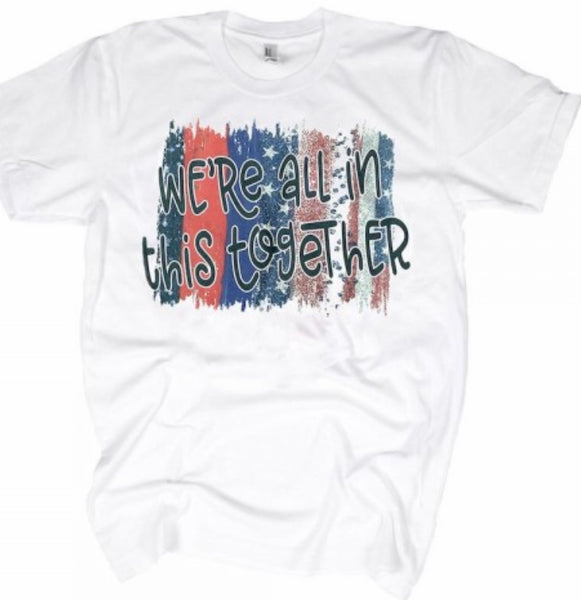 We’re in this together graphic T Shirt